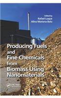 Producing Fuels and Fine Chemicals from Biomass Using Nanomaterials
