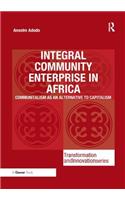 Integral Community Enterprise in Africa: Communitalism as an Alternative to Capitalism