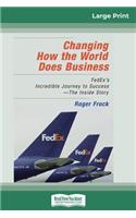 Changing How the World Does Business: FedEx's Incredible Journey to Success - The Inside Story (16pt Large Print Edition)