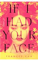 If I Had Your Face: A Novel