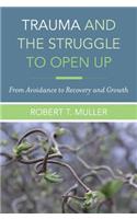 Trauma and the Struggle to Open Up: From Avoidance to Recovery and Growth
