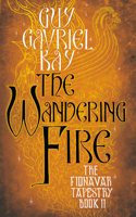 Wandering Fire: (Fionavar Tapestry)