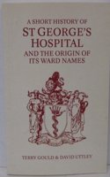 A Short History of St.George's Hospital and the Origins of Its Ward Names