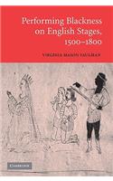 Performing Blackness on English Stages, 1500-1800