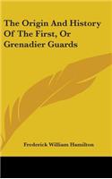 Origin And History Of The First, Or Grenadier Guards