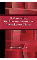 Understanding Autoimmune Disease and Stress-Related Illness