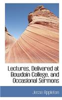 Lectures, Delivered at Bowdoin College, and Occasional Sermons