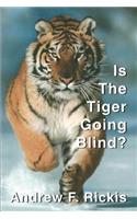 Is The Tiger Going Blind?