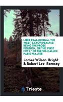 Liber Psalmorum = the West-Saxon Psalms: Being the Prose Portion, or the 'first Fifty, ' of the ...: Being the Prose Portion, or the 'first Fifty, ' of the ...