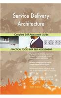 Service Delivery Architecture Complete Self-Assessment Guide