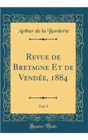Revue de Bretagne Et de Vendée, 1884, Vol. 5 (Classic Reprint)