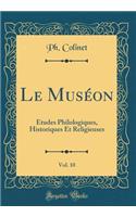 Le Muséon, Vol. 10: Études Philologiques, Historiques Et Religieuses (Classic Reprint)
