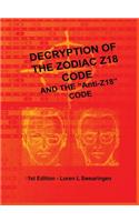 Decryption of the Zodiac Z18 Code: and the "Anti-Z18" Code