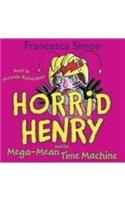 Horrid Henry and the Mega-mean Time Machine