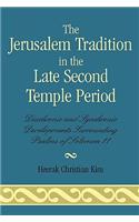 The Jerusalem Tradition in the Late Second Temple Period