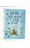 Comprehension Power Readers How the Moon Came to Be Grade Four 2004c: (English)