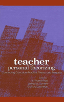 Teacher Personal Theorizing