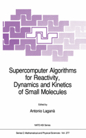 Supercomputer Algorithms for Reactivity, Dynamics and Kinetics of Small Molecules