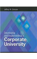 Developing and Implementing a Corporate University