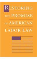 Restoring the Promise of American Labor Law