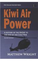 Kiwi Air Power: A history of the RNZAF to the end of the Cold War