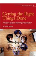 Getting the Right Things Done: A Leader's Guide to Planning and Execution: A Leader's Guide to Planning and Execution