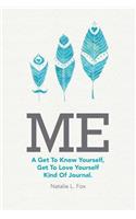 Me: A Get to Know Yourself, Get to Love Yourself Kind of Journal