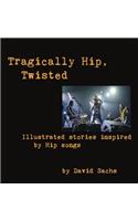 Tragically Hip, Twisted