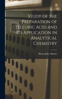 Study of the Preparation of Telluric Acid and Its Application in Analytical Chemistry