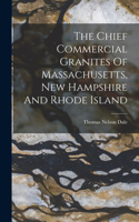 Chief Commercial Granites Of Massachusetts, New Hampshire And Rhode Island