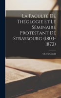 La Faculté De Théologie Et Le Séminaire Protestant De Strasbourg (1803-1872)