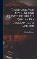 Theophanes von Mytilene und Quintus Dellius als Quellen der Geographie des Strabon