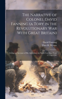 Narrative of Colonel David Fanning (a Tory in the Revolutionary war With Great Britain)