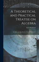 Theoretical and Practical Treatise on Algebra
