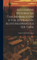 Allgemeine historische Taschenbibliothek für Jedermann, Achtundzwanzigster Theil