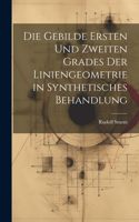 Gebilde Ersten Und Zweiten Grades Der Liniengeometrie in Synthetisches Behandlung