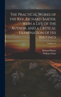 Practical Works of the Rev. Richard Baxter, With a Life of the Author, and a Critical Examination of his Writings; Volume 14