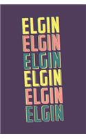 Elgin Notebook: Lined Notebook - Vintage Typography of Elgin City - Great For Writing Notes From Your Travels or as a Gift for Someone Who Loves or Lives in Elgin