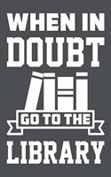 When In Doubt Go To The Library