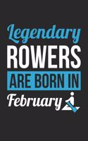 Rowing Notebook - Legendary Rowers Are Born In February Journal - Birthday Gift for Rower Diary
