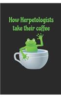 How Herpetologists Take Their Coffee: Fun Journal for the Coffee Loving Herpetologist