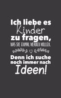 Ich liebe es Kinder zu fragen, was sie einmal werden wollen: Liniertes DinA 5 Notizbuch für Lehrerinnen und Lehrer Notizheft für Pädagogen