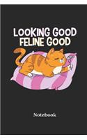 Looking Good Feline Good Notebook: Dot Grid Notebook For Tabby Cat I Kittens I Feline I Kitty Cats I Pet I Catkins I Kitten Fans - Diary I Journal I Sketchbook Gift