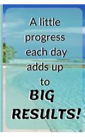 A Little Progress Each Day Adds Up to Big Results!