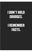 I Don't Hold Grudges. I Remember Facts