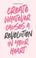 Planner 2019-2020 Create Whatever Causes A Revolution In Your Heart: Artist Motivational Quote Weekly & Monthly Dated Calendar Organizer with To-Do's, Checklists, Notes and Goal Setting Pages