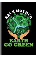 Save Mother Earth Go Green