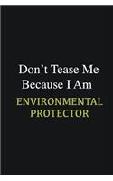 Don't Tease Me Because I Am Environmental protector