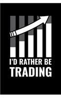 I'd Rather Be Trading: College Ruled Line Paper Blank Journal to Write In - Lined Writing Notebook for Middle School and College Students