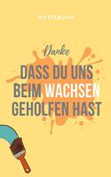 Danke Dass Du Uns Beim Wachsen Geholfen Hast Notizbuch: A5 Notizbuch 52 WOCHEN KALENDER Geschenkidee für deine Eltern - Mama Papa Oma Opa Geschwister Lehrer Erzieher - Geburtstag - persönliches Geschenk A